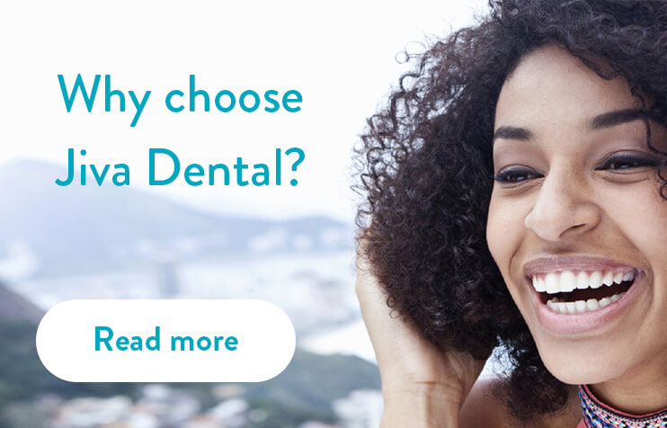 Why choose Jiva Dental?